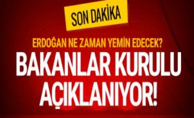 Erdoğan yemin ediyor! Bakanlar Kurulu pazartesi günü açıklanacak...