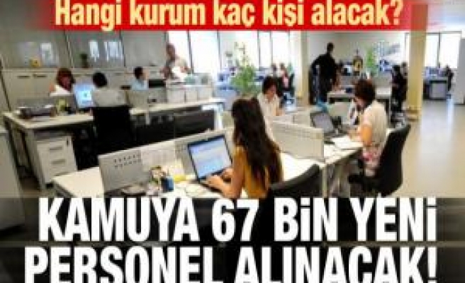 Kamuya 67 bin yeni personel alınacak