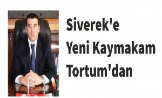 Siverek'e Yeni Kaymakam Tortum'dan 