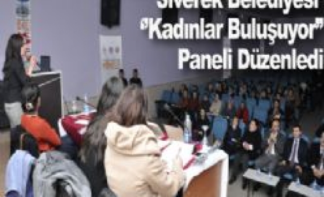Siverek Belediyesi ''Kadınlar Buluşuyor Paneli'' Düzenledi