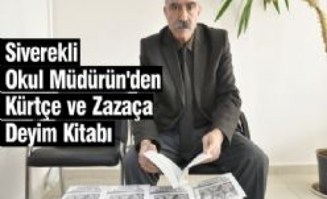 Siverekli Okul Müdürün'den Kürtçe ve Zazaça Deyim Kitabı