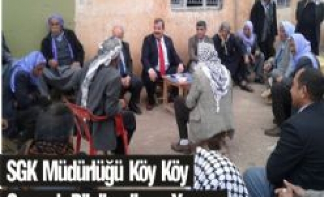 SGK Müdürlüğü Köy Köye Gezerek Bilgilendirme Yapıyor