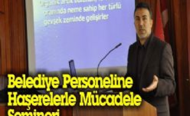 Belediye Personeline Haşerelerle Mücadele Semineri 