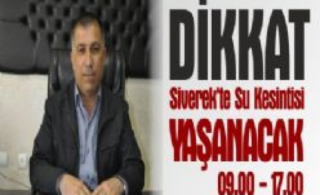 Siverek'te Su Kesintisi Yaşanacak