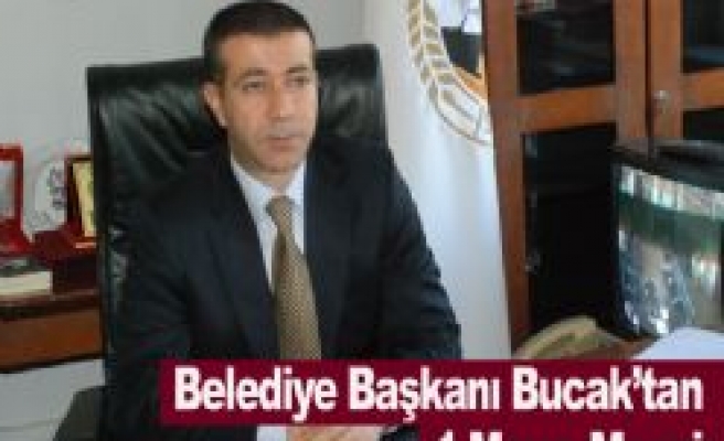 Belediye Başkanı Bucak'tan 1 Mayıs Mesajı