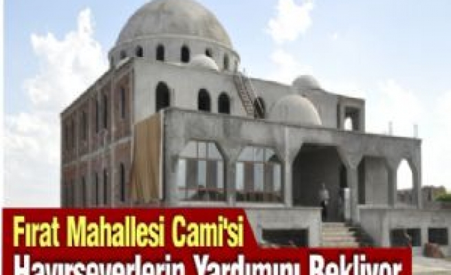 Fırat Mahallesi Cami'si Hayırseverlerin Yardımını Bekliyor