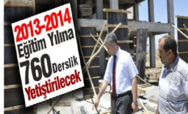 2013-2014 Eğitim Yılına 760 Derslik Yetiştirilecek