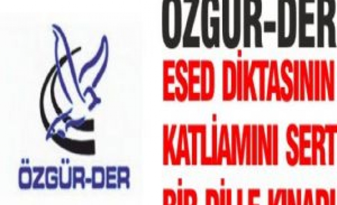 Özgür-Der Esed Diktasının Katliamını Lanetledi