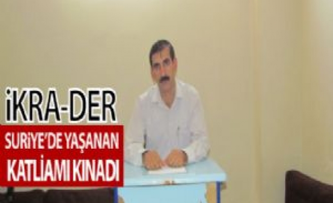 İKRA-DER Suriye'de Yaşanan Katliamı Kınadı