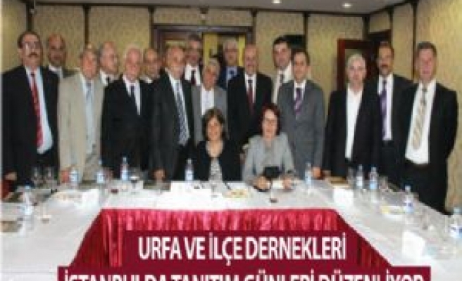 URFA ve İLÇE DERNEKLERİNDEN İSTANBUL'DA TANITIM GÜNLERİ