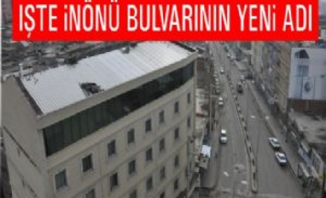 İşte İnönü Bulvarının Yeni Adı....