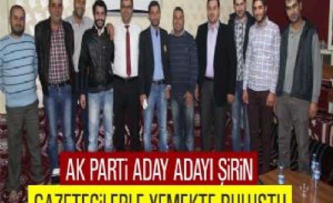 Ak Parti Aday Adayı Şirin Gazetecilerle Yemekte Buluştu