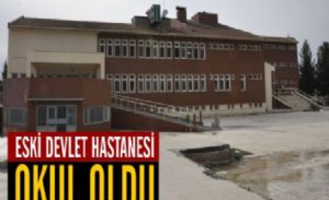 Eski Yüz Yataklı Devlet Hastanesi Okul Oldu 