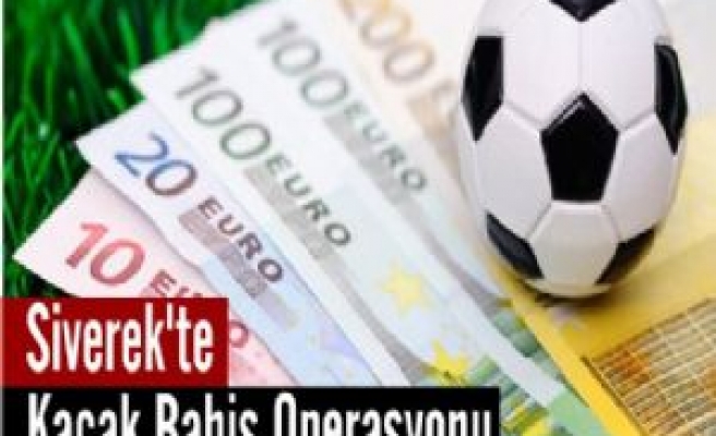 Siverek'te Kaçak Bahis Operasyonu