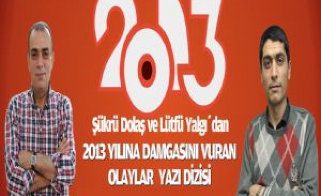 2013 YILINA DAMGASINI VURANLAR