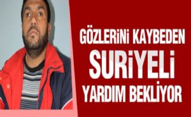 Gözlerini Kaybeden Suriyeli Yardım Bekliyor