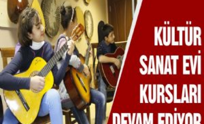 Kültür Sanat Evi Kursları Devam Ediyor