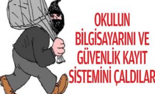 Okulun Bilgisayarını Ve Güvenlik Kayıt Sistemini Çaldılar 