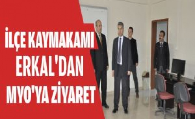 İlçe Kaymakamı Erkal'dan MYO'ya Ziyaret