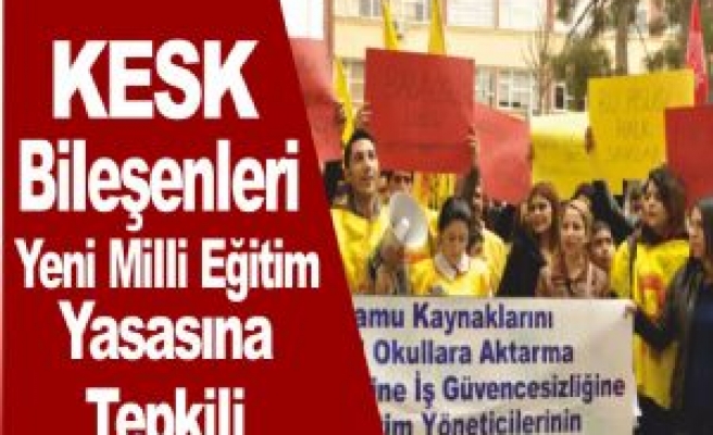 KESK Bileşenleri Yeni Milli Eğitim Yasasına Tepkili