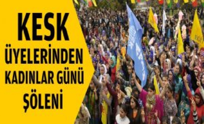 KESK Üyelerinden Kadınlar Günü Şöleni