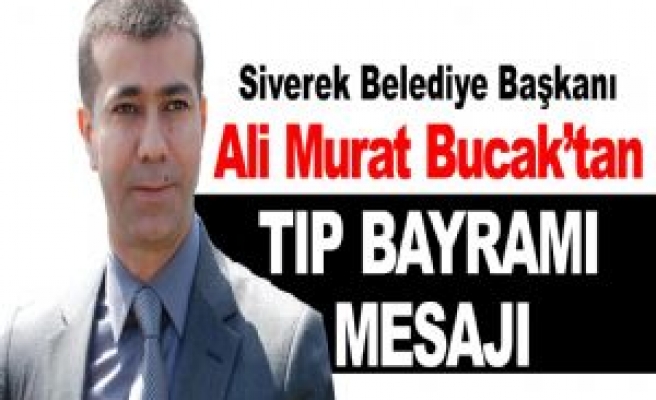 Başkan Bucak'tan Tıp Bayramı Mesajı