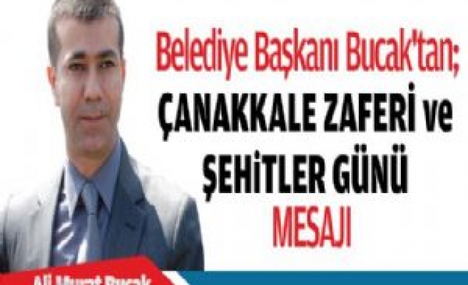 Bucak'tan; Çanakkale Zaferi ve Şehitler Günü Mesajı