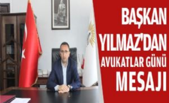 Başkan Yılmaz'dan Avukatlar Günü Mesajı