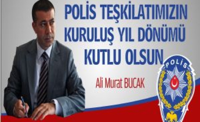 Bucak'tan Polis Teşkilatının Kuruluş Yıldönümü Mesajı