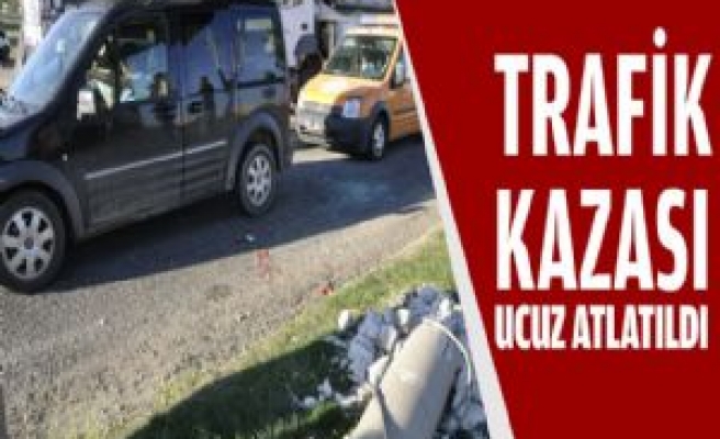 Trafik Kazası Ucuz Atlatıldı 