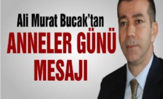 Bucak'tan Anneler Günü Mesajı