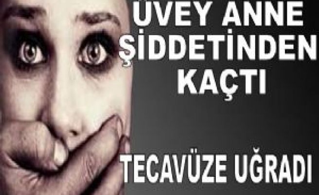 Anne Şiddetinden Kaçtı, Tecavüze Uğradı