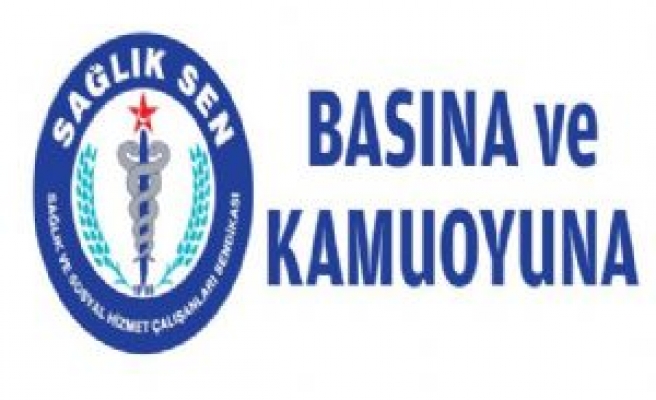 Sağlık-Sen'den Basına ve Kamuoyuna