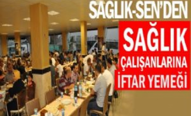 SAĞLIK-SEN'DEN İFTAR YEMEĞİ