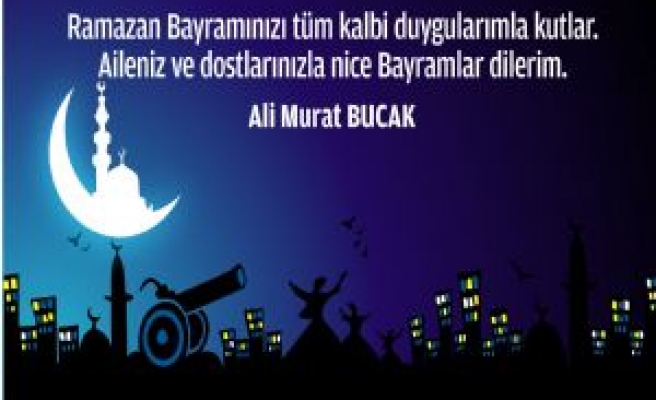 Bucak'tan Ramazan Bayramı Mesajı