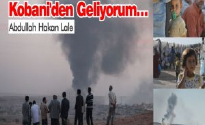Kobani'den Geliyorum - Abdullah Lale'nin Analizi [VİDEO-FOTO GALERİ]