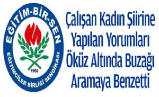 Çalışan Kadın Şiirine Eğitim-Bir-Sen'den Açıklama