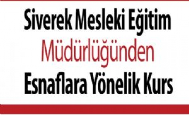 Siverek Mesleki Eğitim Müdürlüğünden Esnaflara Yönelik Kurs