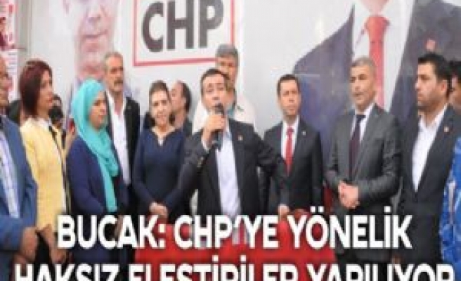 BUCAK: CHP'YE YÖNELİK HADSİZ ELEŞTİRİLER VAR