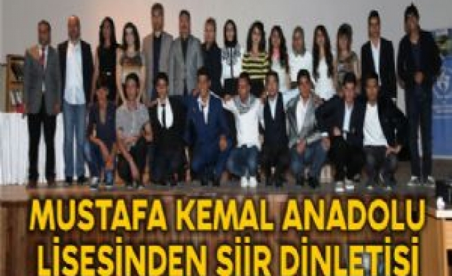 MUSTAFA KEMAL ANADOLU LİSESİNDEN ŞİİR DİNLETİSİ