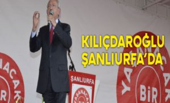 Kemal Kılıçdaroğlu Şanlıurfa'da Konuştu