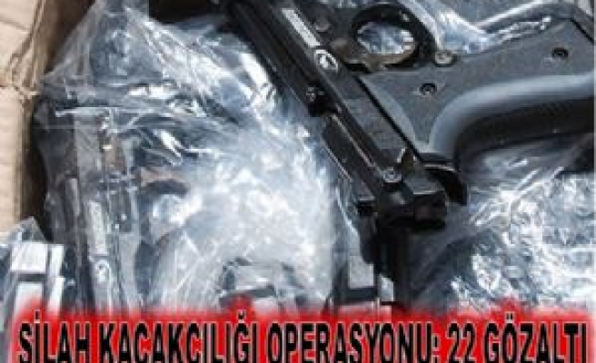 Silah Kaçakçılığı Operasyonu: 22 Gözaltı