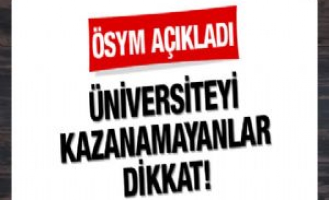 Üniversiteye Yerleşemeyenler Dikkat 