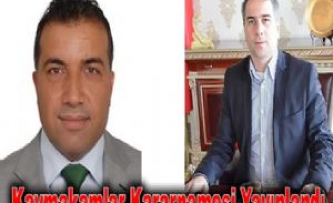 Kaymakamlar Kararnamesi Yayınlandı