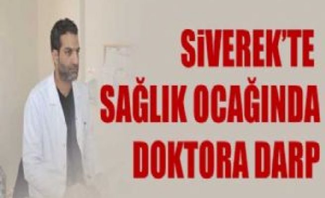 Siverek'te Doktor Darp Edildi