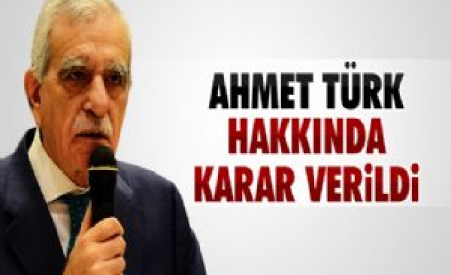 Ahmet Türk Hakkında Karar Verildi