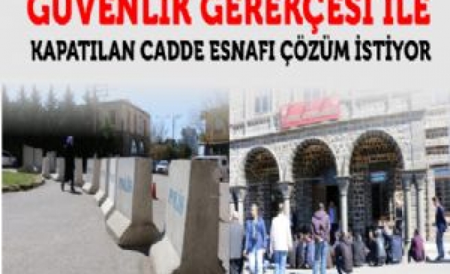 Güvenlik Gerekçesi ile Kapatılan Cadde Esnafı Zor Durumda