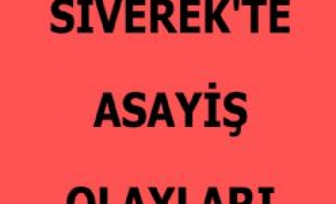 SİVEREK'TE ASAYİŞ OLAYLARI