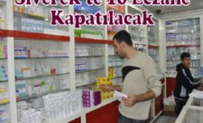 Siverek'te 16 eczane kapatılacak 