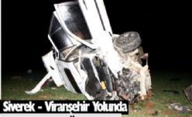 Siverek-Viranşehir Yolunda Trafik Kazası 1 Ölü, 1 yaralı